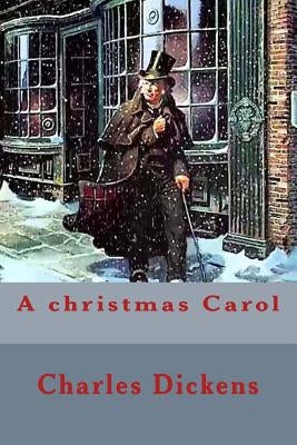 A christmas Carol by Dickens, Charles