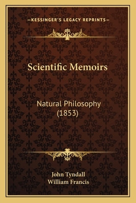 Scientific Memoirs: Natural Philosophy (1853) by Tyndall, John