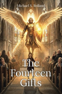 The Fourteen Gifts by Rolland, Michael S.