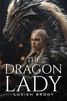 The Dragon Lady by Brody, Lucien