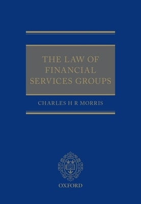 The Law of Financial Services Groups by Morris, Charles H. R.