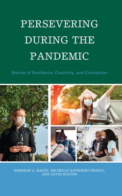 Persevering during the Pandemic: Stories of Resilience, Creativity, and Connection by Macey, Deborah A.