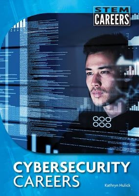 Cybersecurity Careers by Hulick, Kathryn