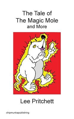 The Tale of the Magic Mole and More by Pritchett, Lee