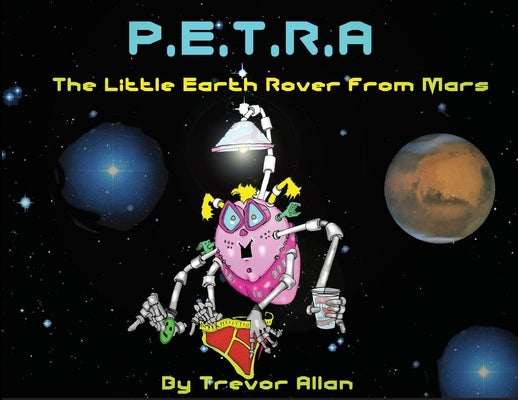 Petra the Little Rover from Mars by Allan, Trevor