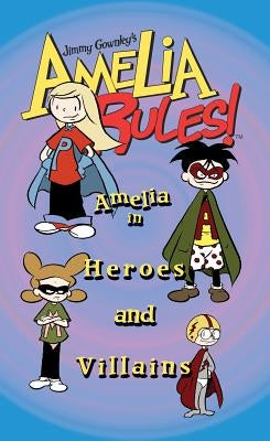 Amelia in Heroes and Villains by Gownley, Jimmy
