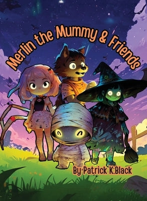Merlin the Mummy & Friends by Black, Patrick K.