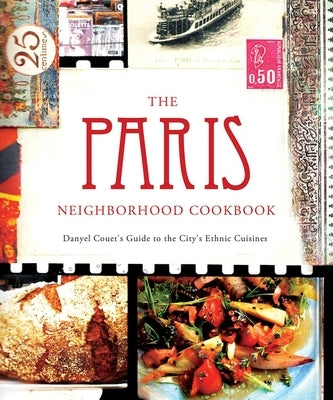 The Paris Neighborhood Cookbook: Danyel Couet's Guide to the City's Ethnic Cuisine by Couet, Danyel
