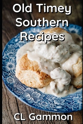 Old Timey Southern Recipes by Gammon, CL