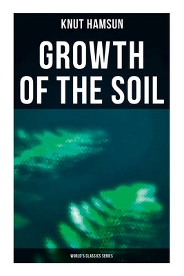 Growth of the Soil (World's Classics Series) by Hamsun, Knut