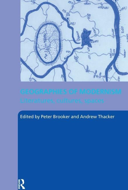 Geographies of Modernism by Brooker, Peter