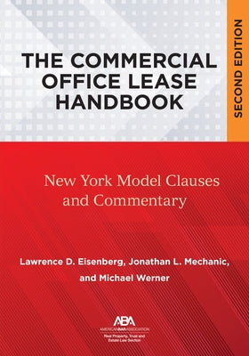 The Commercial Office Lease Handbook, Second Edition: New York Model Clauses and Commentary by Eisenberg, Lawrence D.