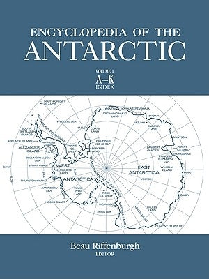 Encyclopedia of the Antarctic by Riffenburgh, Beau