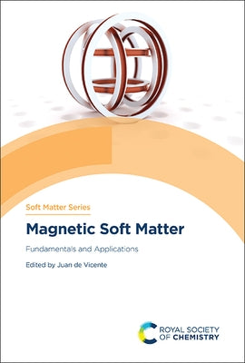 Magnetic Soft Matter: Fundamentals and Applications by de Vicente, Juan