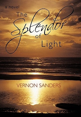 The Splendor of Light by Sanders, Vernon
