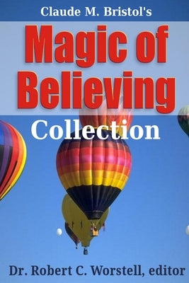 Magic of Believing Collection by Worstell, Robert C.