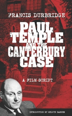 Paul Temple and the Canterbury Case - a film script by Barnes, Melvyn