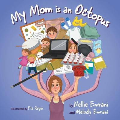 My Mom is an Octopus by Emrani, Nellie