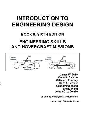 Introduction to Engineering Design: Book 9, 6th Edition: Engineering Skills and Hovercraft Missions by Dally, James W.