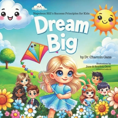 Dream Big: Napoleon Hill's Success Principles for Kids by Gans, June