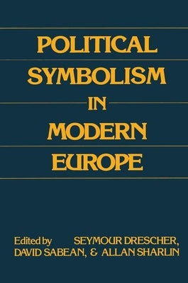 Political Symbolism in Modern Europe: Essays in Honour of George L.Mosse by Drescher, Seymour