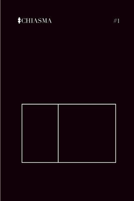 Chiasma: A Site for Thought Issue #1 by Authors, Various