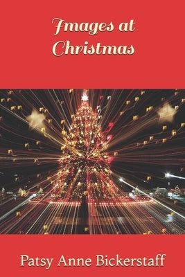 Images at Christmas by Bickerstaff, Patsy Anne