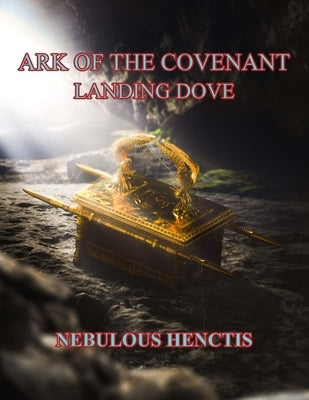Ark of the Covenant, Landing Dove by Henctis, Nebulous