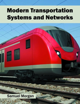 Modern Transportation Systems and Networks by Morgan, Samuel