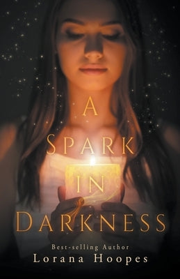 A Spark in Darkness by Hoopes, Lorana