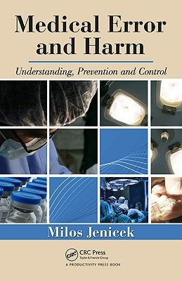 Medical Error and Harm: Understanding, Prevention, and Control by Jenicek, Milos