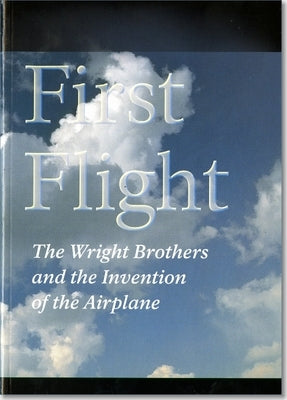 First Flight: The Wright Brothers and the Invention of the Airplane by Crouch, Tom D.
