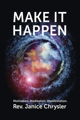 Make It Happen: Motivation. Meditation. Manifestation. by James, Dawn
