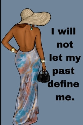 I will not let my past define me. by Boyd, Tesa