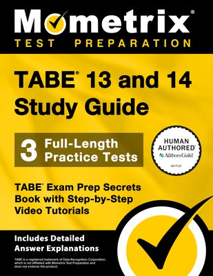 Tabe 13 and 14 Study Guide - 3 Full-Length Practice Tests, Tabe Exam Prep Secrets Book with Step-By-Step Video Tutorials: [Includes Detailed Answer Ex by Bowling, Matthew