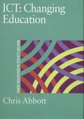 Ict: Changing Education by Abbott, Chris