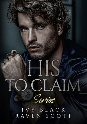 His to Claim Series Books 1 - 5: The Complete Collection by Scott, Raven