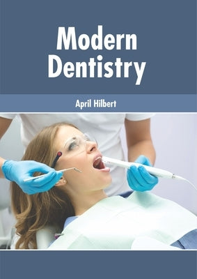 Modern Dentistry by Hilbert, April