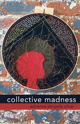 collective madness by Oliver, Adrienne Danyelle