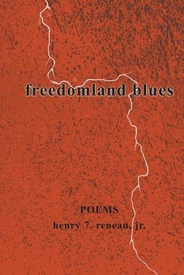 freedomland blues by Reneau Jr, Henry 7.