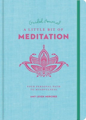 A Little Bit of Meditation Guided Journal: Your Personal Path to Mindfulness Volume 25 by Mercree, Amy Leigh