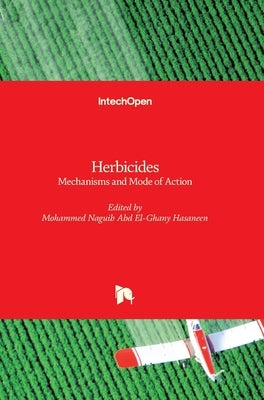 Herbicides: Mechanisms and Mode of Action by Hasaneen, Mohammed Nagib