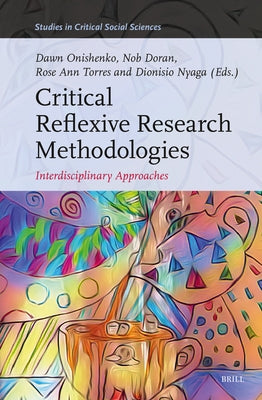 Critical Reflexive Research Methodologies: Interdisciplinary Approaches by Onishenko, Dawn