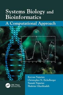 Systems Biology and Bioinformatics: A Computational Approach by Najarian, Kayvan
