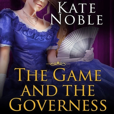 The Game and the Governess by Noble, Kate