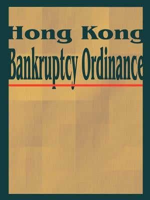 Hong Kong Bankruptcy Ordinance by International Law & Taxation Publishers