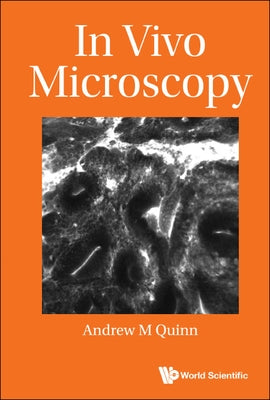 In Vivo Microscopy by Andrew M Quinn