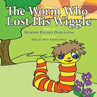 The Worm Who Lost His Wiggle by Duplantis, Marion Haines
