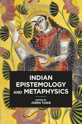Indian Epistemology and Metaphysics by Tuske, Joerg
