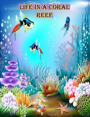 Life In A Coral Reef: : Fish Coloring Book Featuring Tropical Fish, Beautiful Coral Reefs Books On Great Barrier Reef by Press, Funny Art